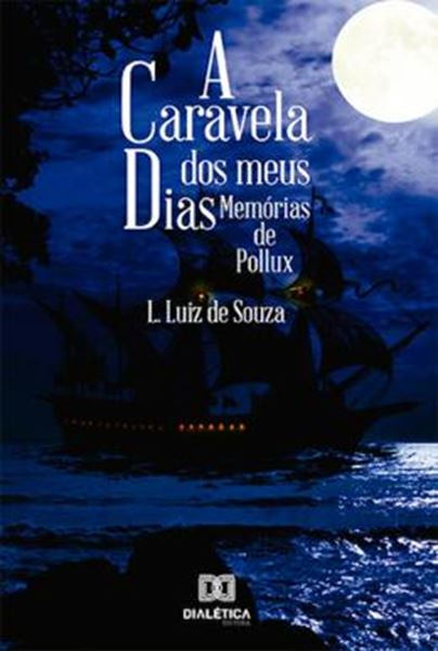Picture of A CARAVELA DOS MEUS DIAS MEMORIAS DE POLLUX,