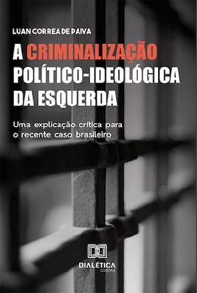 Picture of A CRIMINALIZACAO POLITICO-IDEOLOGICA DA ESQUERDA