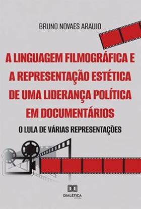 Imagem de LINGUAGEM FILMOGRAFICA E A REPRESENTACAO ESTETICA DE UMA LIDERANCA POLITICA EM DOCUMENTARIOS, A