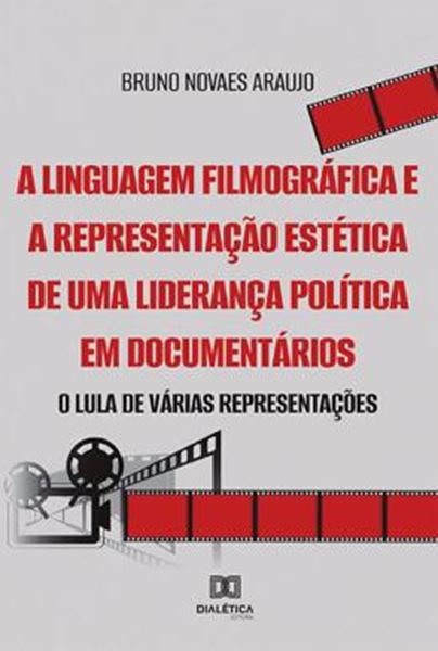 Picture of LINGUAGEM FILMOGRAFICA E A REPRESENTACAO ESTETICA DE UMA LIDERANCA POLITICA EM DOCUMENTARIOS, A