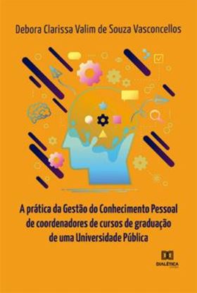 Imagem de A PRATICA DA GESTAO DO CONHECIMENTO PESSOAL DE COORDENADORES DE CURSOS DE GRADUACAO DE UMA UNIVERSIDADE PUBLICA
