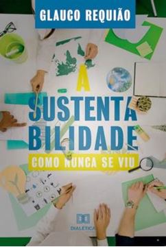 Imagem de SUSTENTABILIDADE COMO NUNCA SE VIU, A