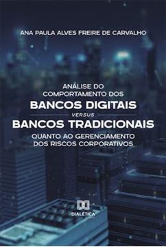 Imagem de ANALISE DO COMPORTAMENTO DOS BANCOS DIGITAIS VERSUS BANCOS TRADICIONAIS QUANTO AO GERENCIAMENTO DOS RISCOS CORPORATIVOS