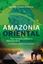 Imagem de AMAZONIA ORIENTAL - DAS RIQUEZAS, COBICAS E AMEACAS ATE A GUERRA NO FUTURO