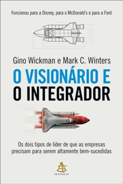 Picture of O VISIONARIO E O INTEGRADOR – OS DOIS TIPOS DE LIDER QUE AS EMPRESAS PRECISAM PARA SEREM ALTAMENTE BEM-SUCEDIDAS