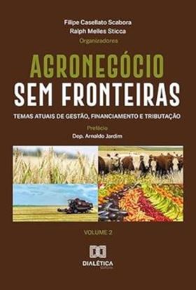Imagem de AGRONEGOCIO SEM FRONTEIRAS - TEMAS ATUAIS DE GESTAO, FINANCIAMENTO E TRIBUTACAO