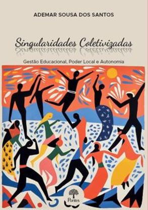 Imagem de SINGULARIDADES COLETIVIZADAS - GESTÃO EDUCACIONAL, PODER LOCAL E AUTONOMIA
