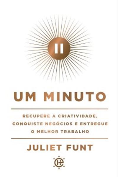 Picture of UM MINUTO - RECUPERE A CRIATIVIDADE, CONQUISTE NEGOCIOS E ENTREGUE O MELHOR TRABALHO.