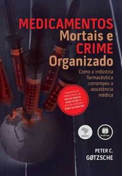 Imagem de MEDICAMENTOS MORTAIS E CRIME ORGANIZADO - COMO A INDUSTRIA FARMACEUTICA CORROMPEU A ASSISTENCIA MEDICA