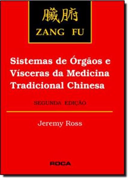 Picture of ZANG FU - SISTEMAS DE ORGAOS E VISCERAS DA MEDICINA TRADICIONAL CHINESA - 2ª ED