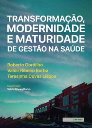 Imagem de TRANSFORMACAO, MODERNIDADE E MATURIDADE DE GESTAO NA SAUDE