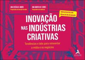 Imagem de INOVACAO NAS INDUSTRIAS CRIATIVAS - TENDENCIAS E LABS PARA REINVENTAR A MIDIA E OS NEGOCIOS