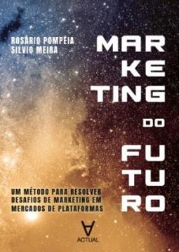 Imagem de MARKETING DO FUTURO - UM METODO PARA RESOLVER DESAFIOS DE MARKETING EM MERCADOS DE PLATAFORMAS