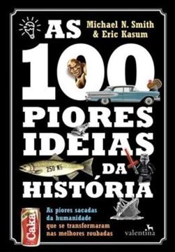Imagem de 100 PIORES IDEIAS DA HISTORIA, AS