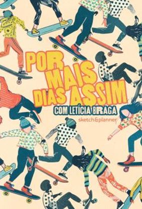 Imagem de POR MAIS DIAS ASSIM - SKETCH&PLANNER COM LETICIA BRAGA