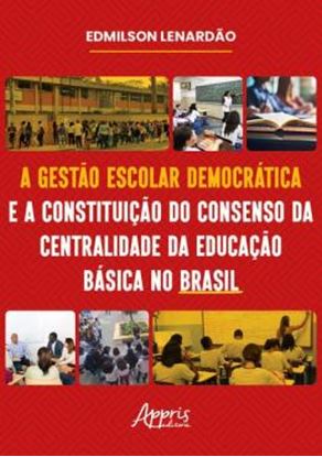Imagem de A GESTAO ESCOLAR DEMOCRATICA E A CONSTITUICAO DO CONSENSO DA CENTRALIDADE DA EDUCACAO BASICA NO BRASIL