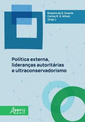 Imagem de POLITICA EXTERNA, LIDERANCAS AUTORITARIAS E ULTRACONSERVADORISMO