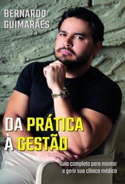 Imagem de DA PRATICA A GESTAO - GUIA COMPLETO PARA MONTAR E GERIR SUA CLINICA MEDICA