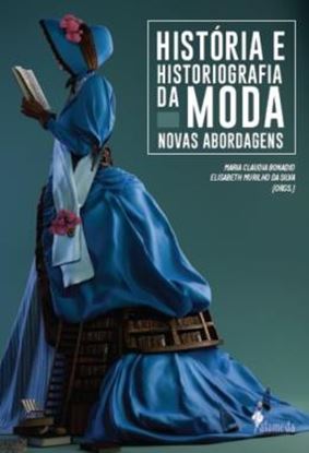 Imagem de HISTORIA E HISTORIOGRAFIA DA MODA - NOVAS ABORDAGENS