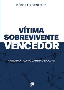 Imagem de VITIMA, SOBREVIVENTE, VENCEDOR - APOIO PRATICO NO CAMINHO DA CURA - 2ªED
