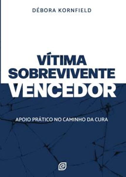 Picture of VITIMA, SOBREVIVENTE, VENCEDOR - APOIO PRATICO NO CAMINHO DA CURA - 2ªED