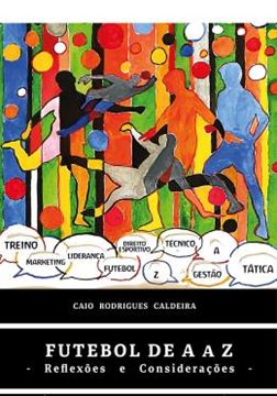 Imagem de FUTEBOL DE A A Z - REFLEXOES E CONSIDERACOES