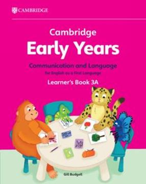 Imagem de CAMBRIDGE EARLY YEARS 3A COMMUNICATION AND LANGUAGE FOR ENGLISH AS A FIRST LANGUAGE LEARNER´S BOOK