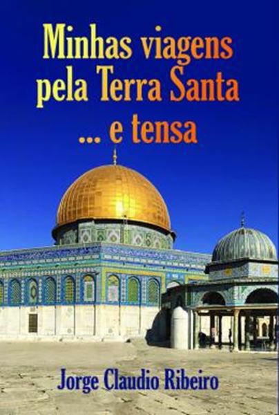 Picture of MINHAS VIAGENS PELA TERRA SANTA... E TENSA