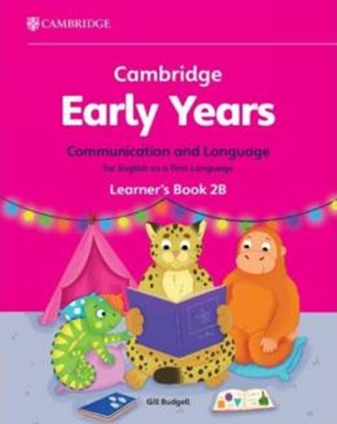 Picture of CAMBRIDGE EARLY YEARS 2B COMMUNICATION AND LANGUAGE FOR ENGLISH AS A FIRST LANGUAGE LEARNER´S BOOK