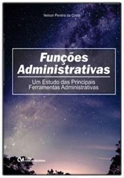 Imagem de FUNCOES ADMINISTRATIVAS - UM ESTUDO DAS PRINCIPAIS FERRAMENTAS ADMINISTRATIVAS