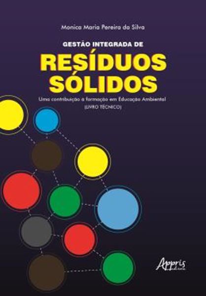 Picture of GESTAO INTEGRADA DE RESIDUOS SOLIDOS - UMA CONTRIBUICAO A FORMACAO EM EDUCACAO AMBIENTAL (LIVRO TECNICO)