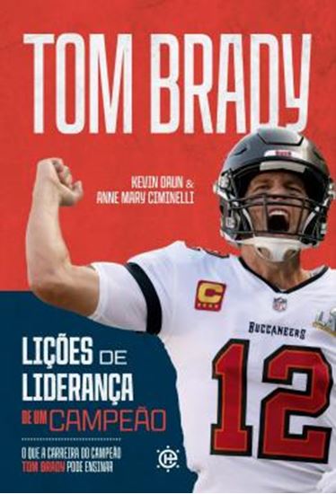 Picture of LICOES DE LIDERANCA DE UM CAMPEAO - VOL. 1 - O QUE A CARREIRA DO CAMPEAO TOM BRADY PODE ENSINAR