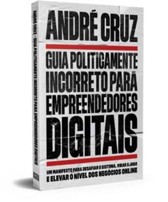 Imagem de GUIA POLITICAMENTE INCORRETO PARA EMPREENDEDORES DIGITAIS