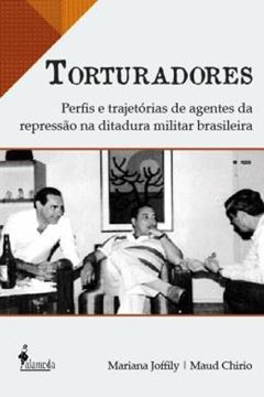 Imagem de TORTURADORES - PERFIS E TRAJETORIAS DE AGENTES DA REPRESSAO NA DITADURA MILITAR BRASILEIRA