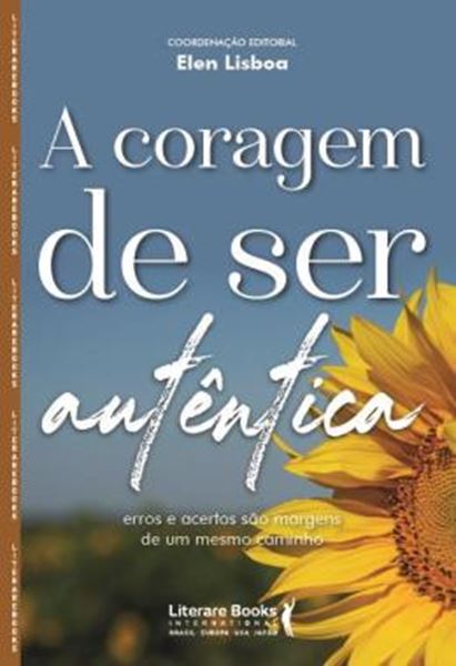 Picture of A CORAGEM DE SER AUTENTICA - ERROS E ACERTOS SAO MARGENS DE UM MESMO CAMINHO