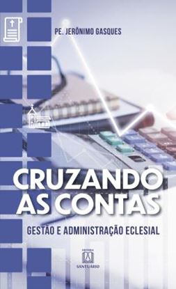 Imagem de CRUZANDO AS CONTAS - VOL. 1 - GESTAO E ADMINISTRACAO ECLESIAL