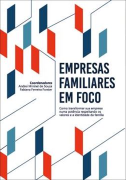 Imagem de EMPRESAS FAMILIARES EM FOCO - COMO TRANSFORMAR SUA EMPRESA NUMA POTENCIA RESPEITANDO OS VALORES E A IDENTIDADE DA FAMILIA