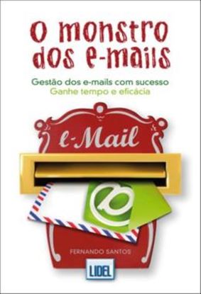 Imagem de MONSTRO DOS E-MAILS, A -GESTAO DOS E-MAILS COM SUCESSO