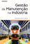 Imagem de GESTAO DA MANUTENCAO NA INDUSTRIA
