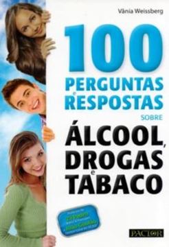 Imagem de 100 PERGUNTAS E RESPOSTAS SOBRE ALCOOL, DROGAS E TABACO