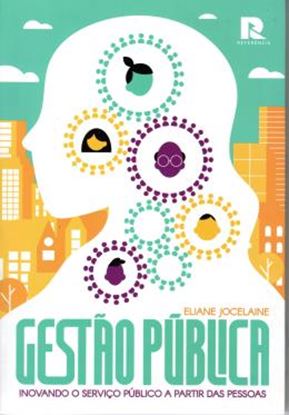 Imagem de GESTAO PUBLICA - INOVANDO O SERVICO PUBLICO A PARTIR DAS PESSOAS