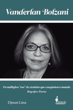 Imagem de VANDERLAN BOLZANI - BIOGRAFIA E POESIAS - OS MULTIPLOS “EUS” DA CIENTISTA QUE CONQUISTOU O MUNDO