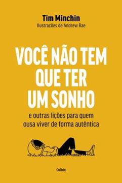 Imagem de VOCE NAO TEM QUE TER UM SONHO - E OUTRAS LICOES PARA QUEM OUSA VIVER DE FORMA AUTENTICA