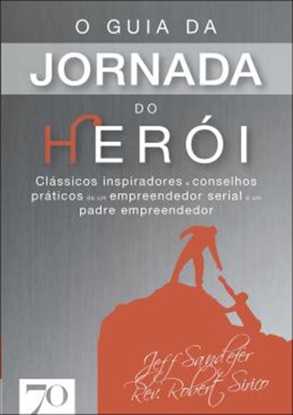 Picture of O GUIA DA JORNADA DO HEROI - CLASSICOS INSPIRADORES E CONSELHOS PRATICOS DE UM EMPREENDEDOR SERIAL E UM PADRE EMPREENDEDOR