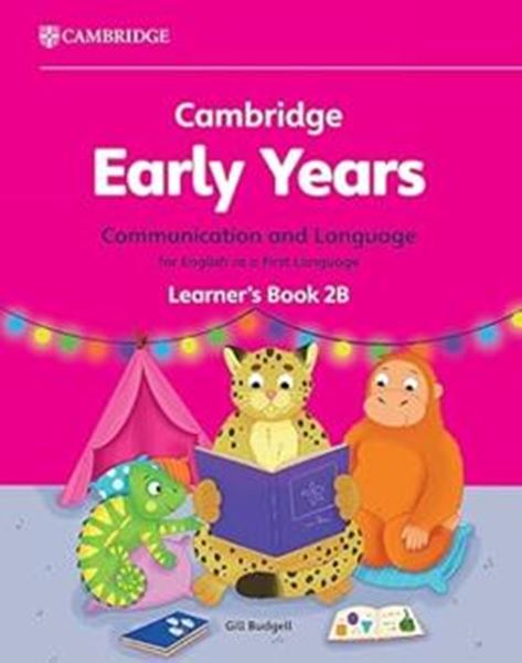 Picture of CAMBRIDGE EARLY YEARS - 2B COMMUNICATION AND LANGUAGE FOR ENGLISH AS A FIRST LANGUAGE LEARNER´S BOOK