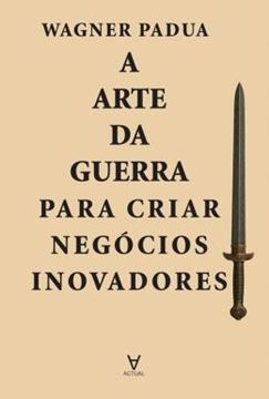 Imagem de A ARTE DA GUERRA PARA CRIAR NEGOCIOS INOVADORES