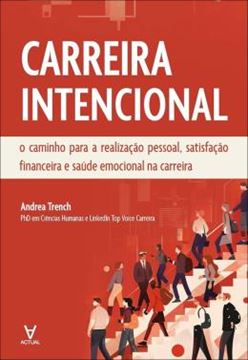 Imagem de CARREIRA INTENCIONAL - O CAMINHO PARA A REALIZACAO PESSOAL, SATISFACAO FINANCEIRA E SAUDE EMOCIONAL NA CARREIRA