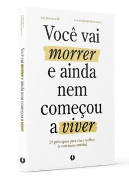 Imagem de VOCE VAI MORRER E AINDA NEM COMECOU A VIVER - 29 PRINCIPIOS PARA VIVER MELHOR (E COM MAIS SENTIDO)