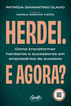 Imagem de HERDEI. E AGORA? - COMO TRANSFORMAR HERDEIROS E SUCESSORES EM EMPRESARIOS DE SUCESSO