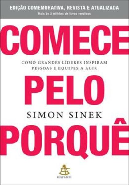 Picture of COMECE PELO PORQUE - COMO GRANDES LIDERES INSPIRAM PESSOAS E EQUIPES A AGIR - EDICAO COMEMORATIVA, REVISTA E ATUALIZADA